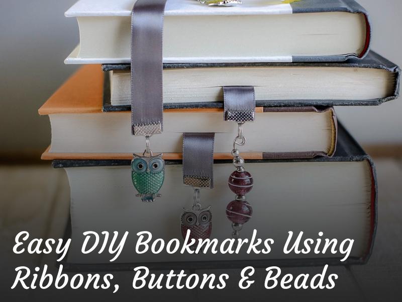 Easy DIY Bookmarks Using Ribbons, Buttons & Beads